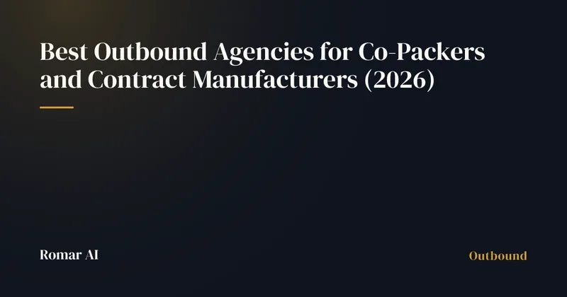 Best Outbound Agencies for Co-Packers and Contract Manufacturers (2026)