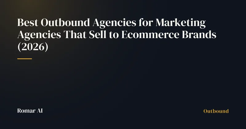 Best Outbound Agencies for Marketing Agencies That Sell to Ecommerce Brands (2026)