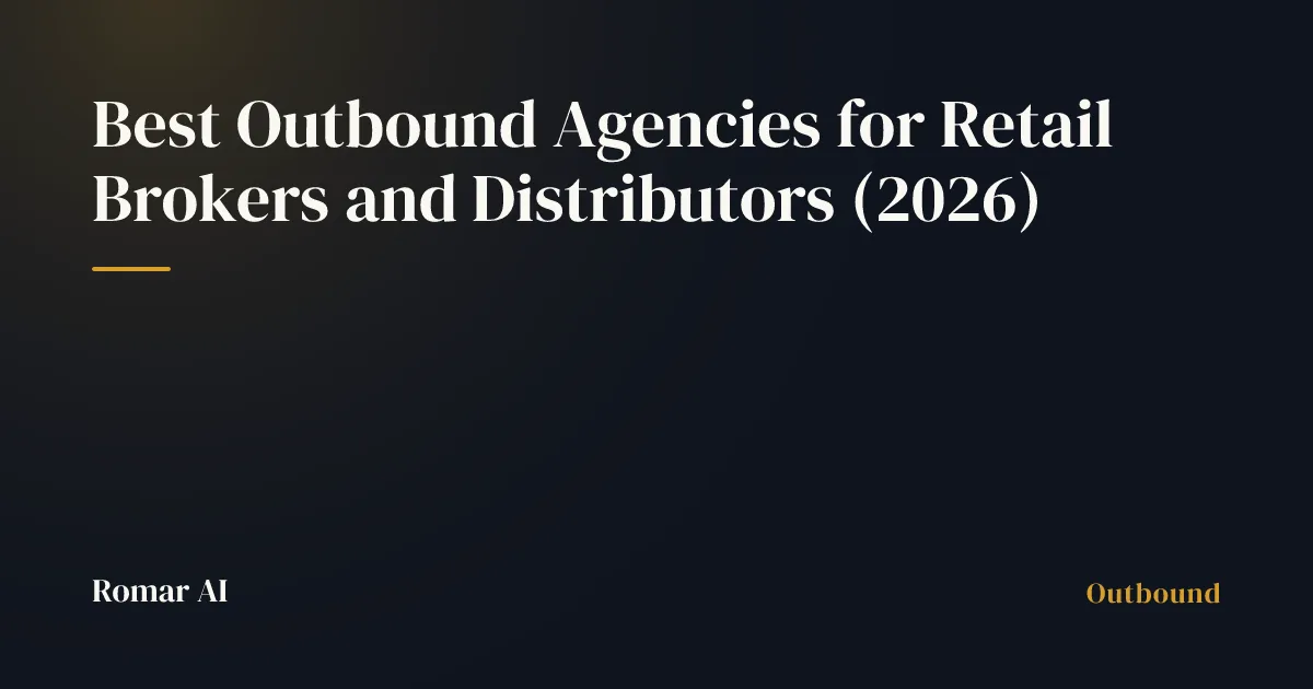 Best Outbound Agencies for Retail Brokers and Distributors (2026)